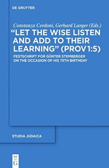 “Let the Wise Listen and Add to Their Learning” (Prov 1:5): Festschrift for Günter Stemberger on the Occasion of his 75th Birthdayhday