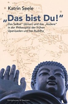 „Das bist Du!“ Das Selbst (ātman) und das „Andere“ in der Philosophie der frühen Upaniṣaden und bei Buddha
