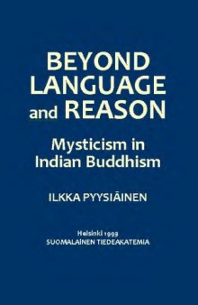 Beyond language and reason: Mysticism in Indian Buddhism (Annales Academiae Scientiarum Fennicae)