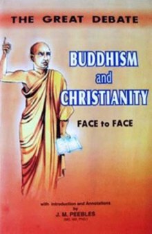 Buddhism and Christianity in discussion face to face : or, An oral debate between Rev. Migettuwatte, a Buddhist priest, & Rev. D. Silva, an English clergyman, held at Pantura, Ceylon