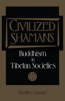 Civilized Shamans: Buddhism in Tibetan Societies