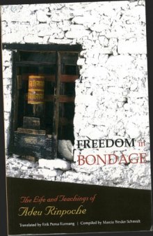 Freedom in bondage : the life and teachings of Adeu Rinpoche