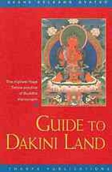 Guide to Dakini Land: The Highest Yoga Tantra practice of Buddha Vajrayogini