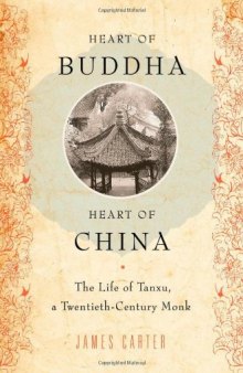 Heart of Buddha, Heart of China: The Life of Tanxu, a Twentieth Century Monk