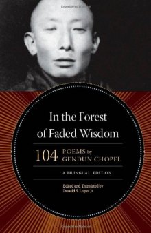 In the Forest of Faded Wisdom: 104 Poems by Gendun Chopel, a Bilingual Edition (Buddhism and Modernity)
