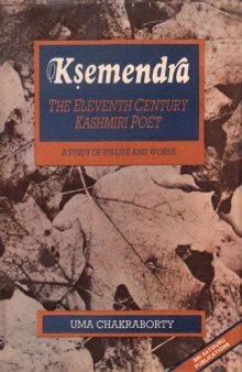 Kṣemendra, the eleventh century Kashmiri poet : a study of his life and works