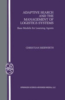Adaptive Search and the Management of Logistic Systems: Base Models for Learning Agents