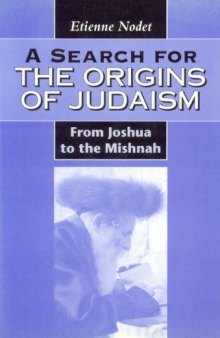 A Search for the Origins of Judaism: From Joshua to the Mishnah