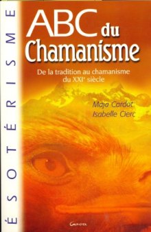 ABC du chamanisme : De la tradition au chamanisme du XXIe siècle