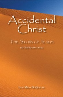 Accidental Christ: The Story of Jesus  (As Told by His Uncle)