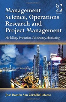 Management Science, Operations Research and Project Management: Modelling, Evaluation, Scheduling, Monitoring