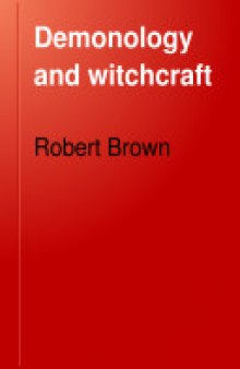 Demonology and Witchcraft: With Special Reference to Modern Spiritualism, So-called, and the Doctrines of Demons