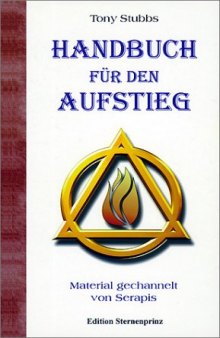 Handbuch für den Aufstieg. Material gechannelt von Serapis