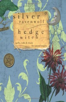 HedgeWitch: Spells, Crafts & Rituals For Natural Magick