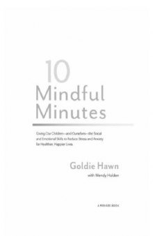 10 Mindful Minutes: Giving Our Children--and Ourselves--the Social and Emotional Skills to Reduce Stress and Anxiety for Healthier, Happy Lives  