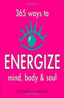 365 Ways to Energize Mind, Body & Soul