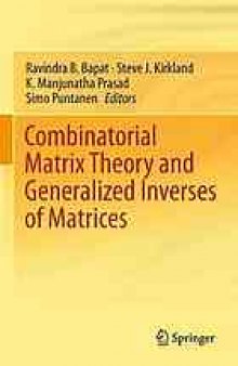 Combinatorial matrix theory and generalized inverses of matrices