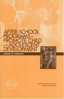 After School Programs to Promote Child Adolescent Development: Summary of a Workshop
