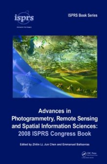 Advances in Photogrammetry, Remote Sensing and Spatial Information Sciences: 2008 ISPRS Congress Book (International Society for Photogrammetry and Remote Sensing (Isprs))