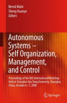 Autonomous Systems  Self-Organization, Management, and Control: Proceedings of the 8th International Workshop held at Shanghai Jiao Tong University, Shanghai, China, October 6-7, 2008