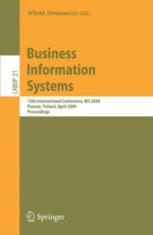 Business Information Systems: 12th International Conference, BIS 2009, Poznan, Poland, April 27-29, 2009, Proceedings (Lecture Notes in Business Information Processing)