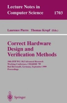 Correct Hardware Design and Verification Methods: 10th IFIP WG10.5 Advanced Research Working Conference, CHARME’99 BadHerrenalb,Germany,September 27–29, 1999 Proceedings