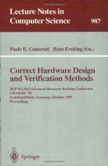 Correct Hardware Design and Verification Methods: IFIP WG 10.5 Advanced Research Working Conference, CHARME '95 Frankfurt/Main, Germany, October 2–4, 1995 Proceedings