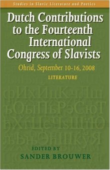 Dutch Contributions to the Fourteenth International Congress of Slavists: Ohrid, September 10-16, 2008. Literature. 