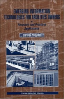 Emerging Information Technologies for Facilities Owners: Research and Practical Applications, Symposium Proceedings 