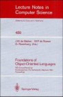 Foundations of Object-Oriented Languages: REX School/Workshop Noordwijkerhout, The Netherlands, May 28–June 1, 1990 Proceedings