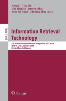 Information Retrieval Technology: 4th Asia Infomation Retrieval Symposium, AIRS 2008, Harbin, China, January 15-18, 2008 Revised Selected Papers