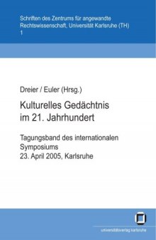 Kulturelles Gedächtnis im 21. Jahrhundert: Tagungsband des internationalen Symposiums, 23. April 2005, Karlsruhe  German
