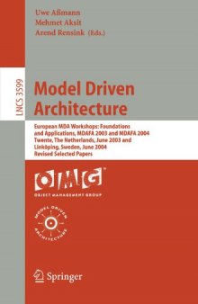Model Driven Architecture: European MDA Workshops: Foundations and Applications, MDAFA 2003 and MDAFA 2004, Twente, The Netherlands, June 26-27, 2003 and Linköping, Sweden, June 10-11, 2004. Revised Selected Papers