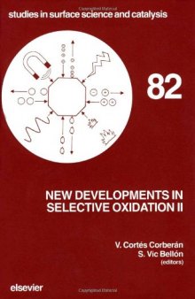 New Developments in Selective Oxidation II: Proceedings of the Second World Congress and Fourth European Workshop Meeting, Benalmadena, Spain, Septe