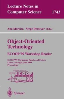 Object-Oriented Technology ECOOP’99 Workshop Reader: ECOOP’99 Workshops, Panels, and Posters Lisbon, Portugal, June 14–18, 1999 Proceedings