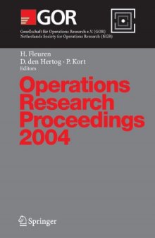 Operations Research Proceedings 2004: Selected Papers of the Annual International Conference of the German Operations Research Society (GOR) - Jointly ... Research (NGB), Tilburg, September 1-3, 2004
