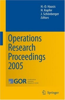 Operations Research Proceedings 2005: Selected Papers of the Annual International Conference of the German Operations Research Society (GOR)