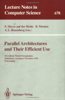 Parallel Architectures and Their Efficient Use: First Heinz Nixdorf Symposium Paderborn, Germany, November 11–13, 1992 Proceedings