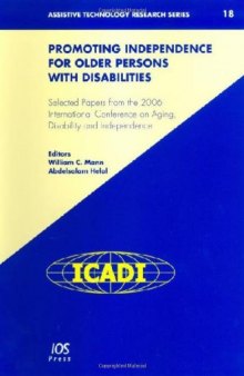 Promoting Independence for Older Persons with Disabilities: Selected Papers from the 2006 International Conference on Aging, Disability and Independence: ... Series (Assistive Technology Research)