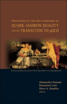 Quark-hadron Duality And the Transition to Pqcd: Proceedings of the First Workshop, Frascati, Italy, 6-8 June 2005