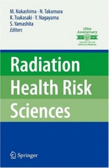 Radiation Health Risk Sciences: Proceedings of the First International Symposium of the Nagasaki University Global COE Program ''Global Strategic Center for Radiation Health Risk Control''