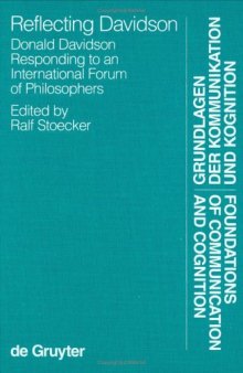 Reflecting Davidson: Donald Davidson Responding to an International Forum of Philosophers (Foundations of Communication)