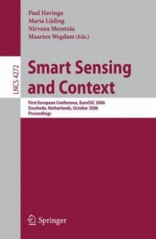 Smart Sensing and Context: First European Conference, EuroSSC 2006 Enschede, Netherlands, October 25-27, 2006 Proceedings
