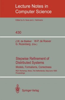 Stepwise Refinement of Distributed Systems Models, Formalisms, Correctness: REX Workshop, Mook, The Netherlands May 29 – June 2, 1989 Proceedings