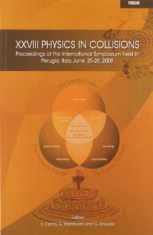 XXVIII PHYSICS IN COLLISIONS, Proceedings of the International Symposium held in Perugia, Italy, June 25-28, 2008
