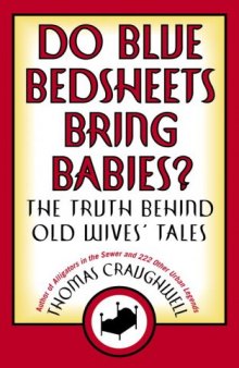 Do Blue Bedsheets Bring Babies?: The Truth Behind Old Wives' Tales