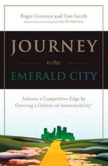 Journey to the Emerald City: Achieve A Competitive Edge by Putting the OZ Principle to Work