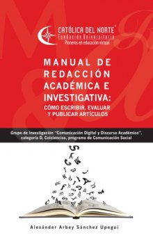 Manual de redacción académica e investigativa: cómo escribir, evaluar y publicar artículos