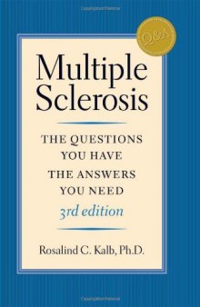 Multiple Sclerosis: The Questions You Have - the Answers You Need