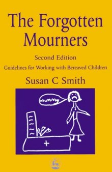 The Forgotten Mourners: Guidelines for Working With Bereaved Children